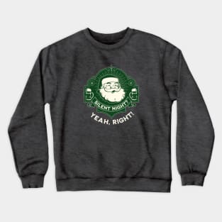 Silent Night? Not! Crewneck Sweatshirt